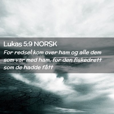 Picture 02 - Lukas 5:9 NORSK - For redsel kom over ham og alle dem som var med - Bible Verse Picture