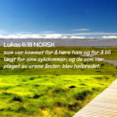 Picture 02 - Lukas 6:18 NORSK - som var kommet for å høre ham og for å bli - Bible Verse Picture