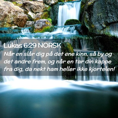 Picture 02 - Lukas 6:29 NORSK - Når en slår dig på det ene kinn, så by og det - Bible Verse Picture
