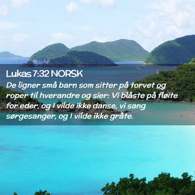 Picture 02 - Lukas 7:32 NORSK - De ligner små barn som sitter på torvet og - Bible Verse Picture
