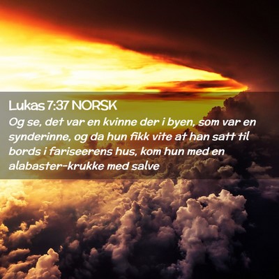 Picture 02 - Lukas 7:37 NORSK - Og se, det var en kvinne der i byen, som var en - Bible Verse Picture