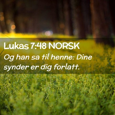 Picture 02 - Lukas 7:48 NORSK - Og han sa til henne: Dine synder er dig - Bible Verse Picture