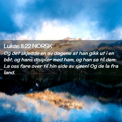 Picture 02 - Lukas 8:22 NORSK - Og det skjedde en av dagene at han gikk ut i en - Bible Verse Picture