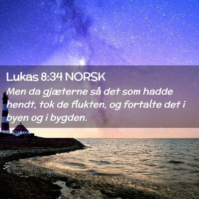 Picture 02 - Lukas 8:34 NORSK - Men da gjæterne så det som hadde hendt, tok de - Bible Verse Picture