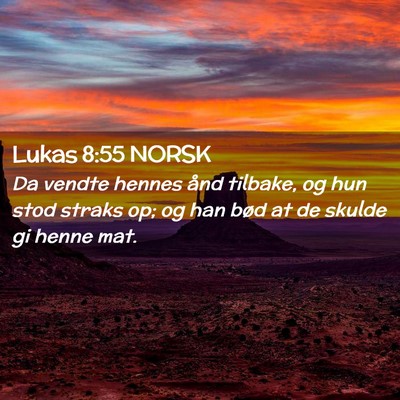 Picture 02 - Lukas 8:55 NORSK - Da vendte hennes ånd tilbake, og hun stod straks - Bible Verse Picture