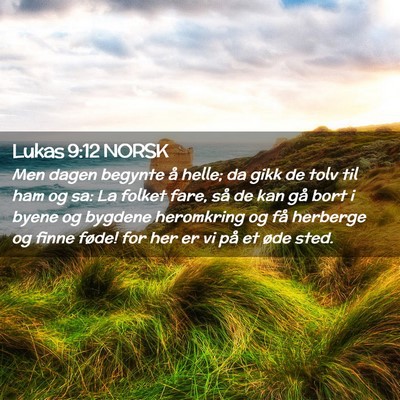 Picture 02 - Lukas 9:12 NORSK - Men dagen begynte å helle; da gikk de tolv til - Bible Verse Picture