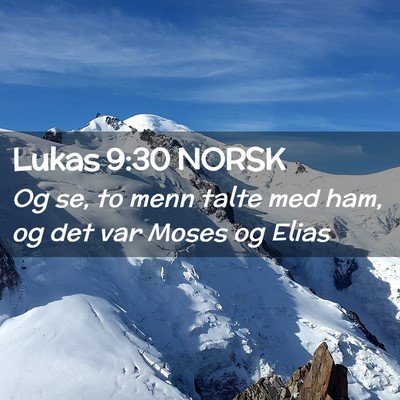 Picture 02 - Lukas 9:30 NORSK - Og se, to menn talte med ham, og det var Moses og - Bible Verse Picture