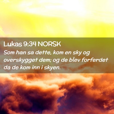 Picture 02 - Lukas 9:34 NORSK - Som han sa dette, kom en sky og overskygget dem; - Bible Verse Picture