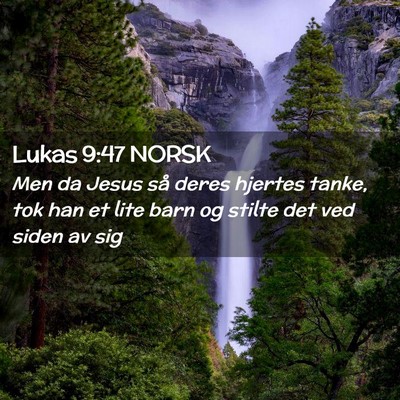 Picture 02 - Lukas 9:47 NORSK - Men da Jesus så deres hjertes tanke, tok han et - Bible Verse Picture