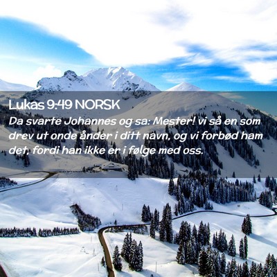 Picture 02 - Lukas 9:49 NORSK - Da svarte Johannes og sa: Mester! vi så en som - Bible Verse Picture