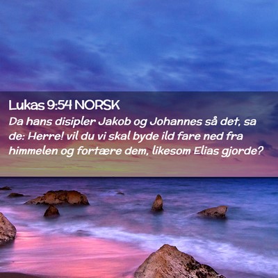Picture 02 - Lukas 9:54 NORSK - Da hans disipler Jakob og Johannes så det, sa - Bible Verse Picture