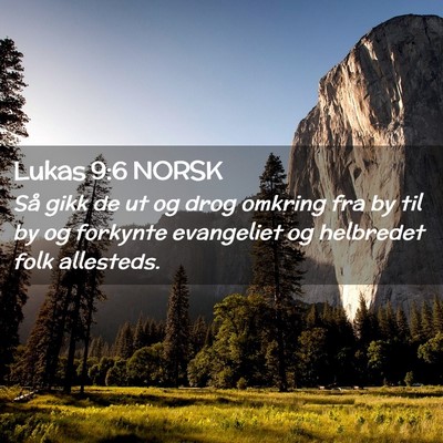 Picture 02 - Lukas 9:6 NORSK - Så gikk de ut og drog omkring fra by til by og - Bible Verse Picture