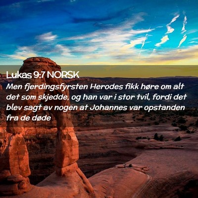 Picture 02 - Lukas 9:7 NORSK - Men fjerdingsfyrsten Herodes fikk høre om alt - Bible Verse Picture