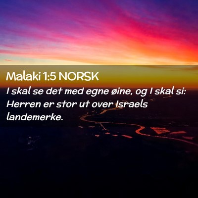 Picture 02 - Malaki 1:5 NORSK - I skal se det med egne øine, og I skal si: - Bible Verse Picture
