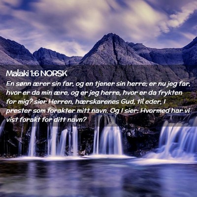 Picture 02 - Malaki 1:6 NORSK - En sønn ærer sin far, og en tjener sin herre; - Bible Verse Picture