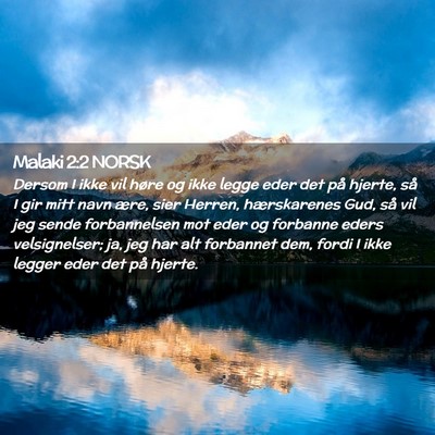 Picture 02 - Malaki 2:2 NORSK - Dersom I ikke vil høre og ikke legge eder det - Bible Verse Picture