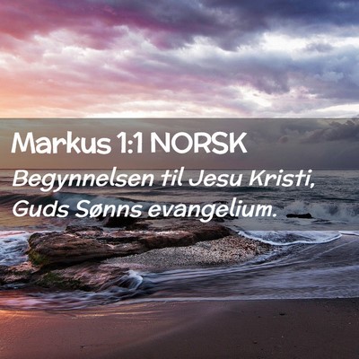 Picture 02 - Markus 1:1 NORSK - Begynnelsen til Jesu Kristi, Guds Sønns - Bible Verse Picture