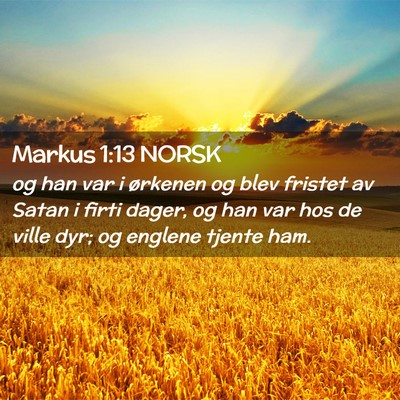 Picture 02 - Markus 1:13 NORSK - og han var i ørkenen og blev fristet av Satan i - Bible Verse Picture