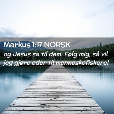 Picture 02 - Markus 1:17 NORSK - og Jesus sa til dem: Følg mig, så vil jeg - Bible Verse Picture