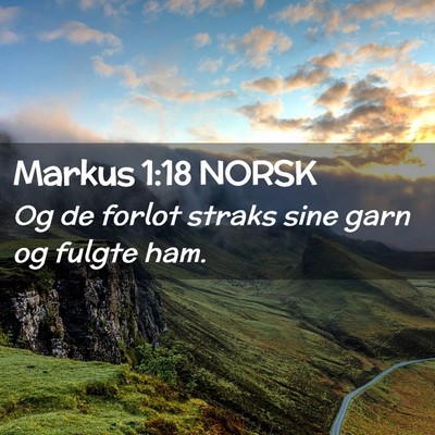 Picture 02 - Markus 1:18 NORSK - Og de forlot straks sine garn og fulgte - Bible Verse Picture