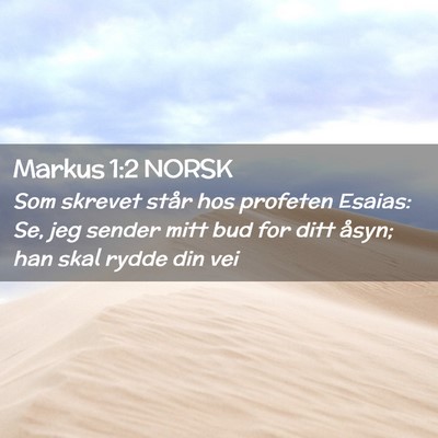 Picture 02 - Markus 1:2 NORSK - Som skrevet står hos profeten Esaias: Se, jeg - Bible Verse Picture
