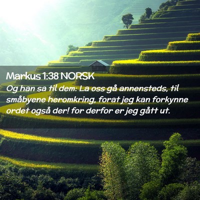 Picture 02 - Markus 1:38 NORSK - Og han sa til dem: La oss gå annensteds, til - Bible Verse Picture