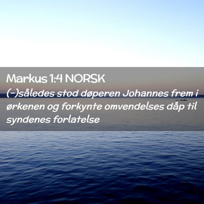 Picture 02 - Markus 1:4 NORSK - (-)således stod døperen Johannes frem i - Bible Verse Picture