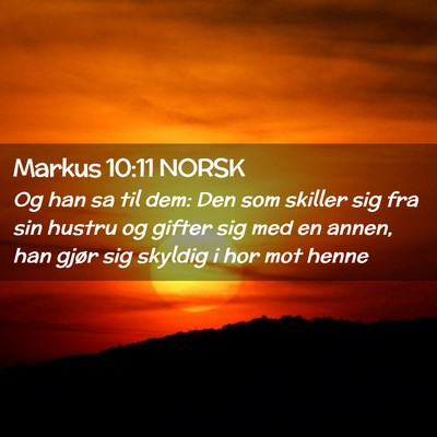 Picture 02 - Markus 10:11 NORSK - Og han sa til dem: Den som skiller sig fra sin - Bible Verse Picture
