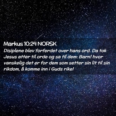 Picture 02 - Markus 10:24 NORSK - Disiplene blev forferdet over hans ord. Da tok - Bible Verse Picture
