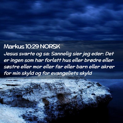 Picture 02 - Markus 10:29 NORSK - Jesus svarte og sa: Sannelig sier jeg eder: Det - Bible Verse Picture