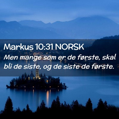 Picture 02 - Markus 10:31 NORSK - Men mange som er de første, skal bli de siste, - Bible Verse Picture
