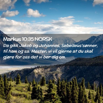 Picture 02 - Markus 10:35 NORSK - Da gikk Jakob og Johannes, Sebedeus'sønner, til - Bible Verse Picture