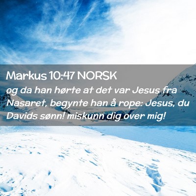 Picture 02 - Markus 10:47 NORSK - og da han hørte at det var Jesus fra Nasaret, - Bible Verse Picture