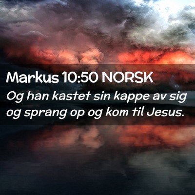 Picture 02 - Markus 10:50 NORSK - Og han kastet sin kappe av sig og sprang op og - Bible Verse Picture