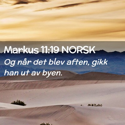 Picture 02 - Markus 11:19 NORSK - Og når det blev aften, gikk han ut av - Bible Verse Picture