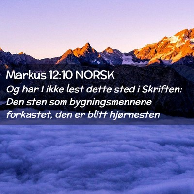 Picture 02 - Markus 12:10 NORSK - Og har I ikke lest dette sted i Skriften: Den - Bible Verse Picture