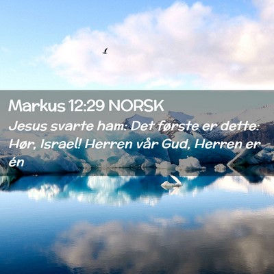 Picture 02 - Markus 12:29 NORSK - Jesus svarte ham: Det første er dette: Hør, - Bible Verse Picture