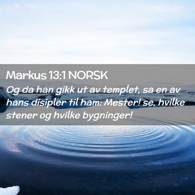 Picture 02 - Markus 13:1 NORSK - Og da han gikk ut av templet, sa en av hans - Bible Verse Picture