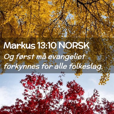 Picture 02 - Markus 13:10 NORSK - Og først må evangeliet forkynnes for alle - Bible Verse Picture