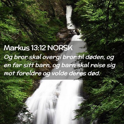 Picture 02 - Markus 13:12 NORSK - Og bror skal overgi bror til døden, og en far - Bible Verse Picture