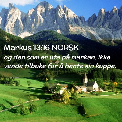 Picture 02 - Markus 13:16 NORSK - og den som er ute på marken, ikke vende tilbake - Bible Verse Picture