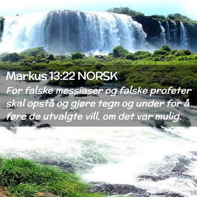 Picture 02 - Markus 13:22 NORSK - For falske messiaser og falske profeter skal - Bible Verse Picture