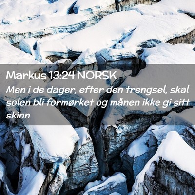 Picture 02 - Markus 13:24 NORSK - Men i de dager, efter den trengsel, skal solen - Bible Verse Picture