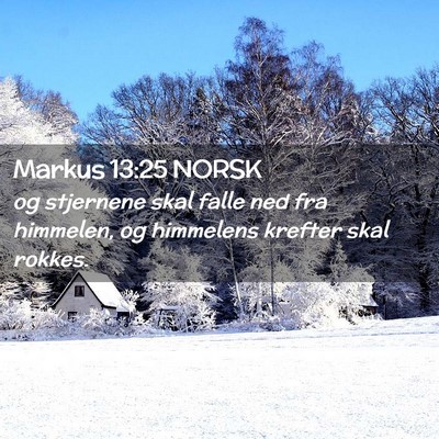Picture 02 - Markus 13:25 NORSK - og stjernene skal falle ned fra himmelen, og - Bible Verse Picture