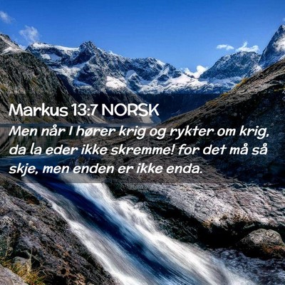 Picture 02 - Markus 13:7 NORSK - Men når I hører krig og rykter om krig, da la - Bible Verse Picture