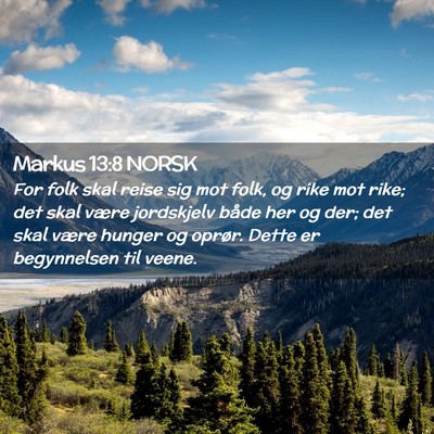 Picture 02 - Markus 13:8 NORSK - For folk skal reise sig mot folk, og rike mot - Bible Verse Picture