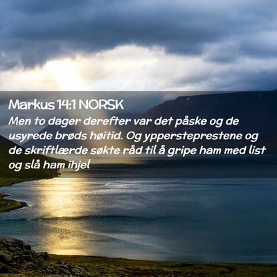 Picture 02 - Markus 14:1 NORSK - Men to dager derefter var det påske og de - Bible Verse Picture