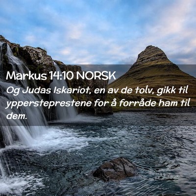Picture 02 - Markus 14:10 NORSK - Og Judas Iskariot, en av de tolv, gikk til - Bible Verse Picture