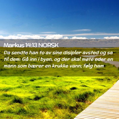 Picture 02 - Markus 14:13 NORSK - Da sendte han to av sine disipler avsted og sa - Bible Verse Picture