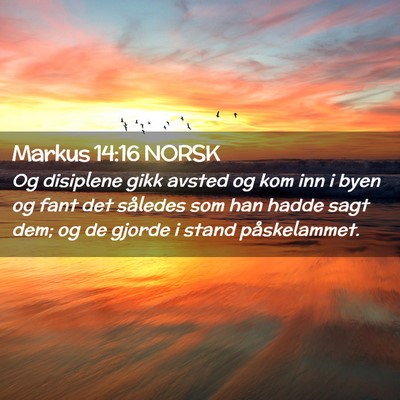 Picture 02 - Markus 14:16 NORSK - Og disiplene gikk avsted og kom inn i byen og - Bible Verse Picture